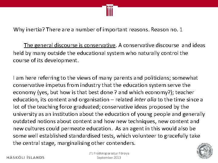 Why inertia? There a number of important reasons. Reason no. 1 The general discourse