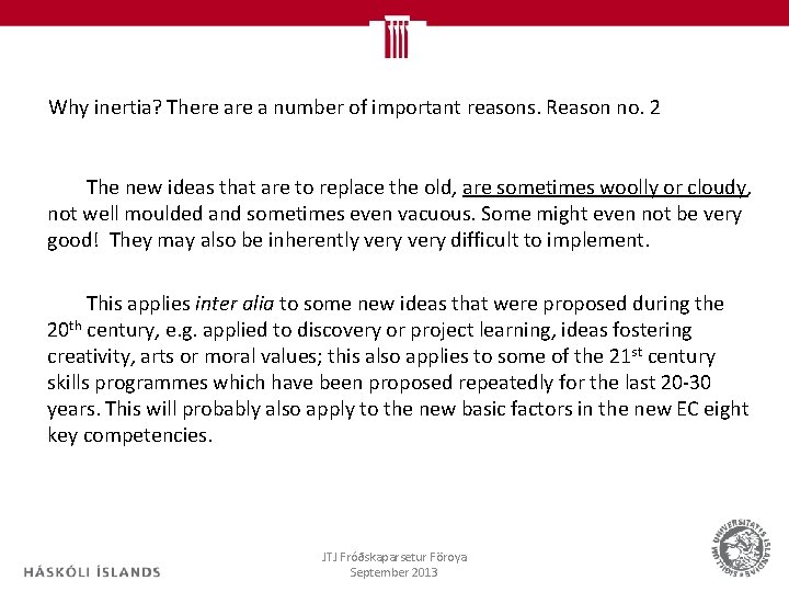 Why inertia? There a number of important reasons. Reason no. 2 The new ideas