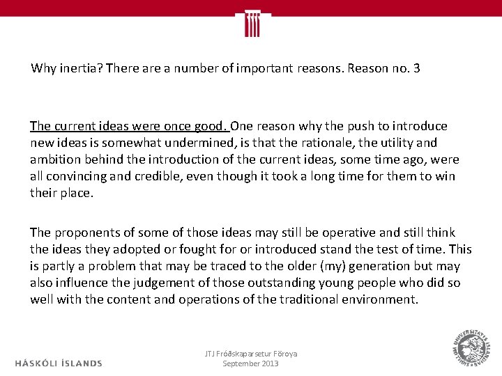 Why inertia? There a number of important reasons. Reason no. 3 The current ideas