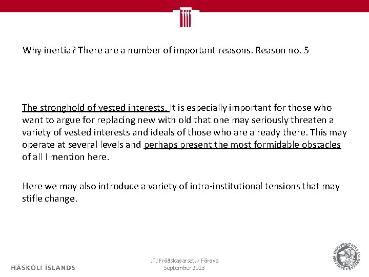 Why inertia? There a number of important reasons. Reason no. 5 The stronghold of