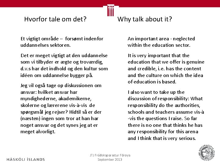 Hvorfor tale om det? Why talk about it? Et vigtigt område – forsømt indenfor