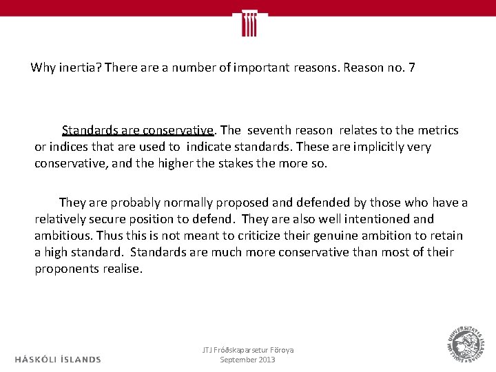 Why inertia? There a number of important reasons. Reason no. 7 Standards are conservative.