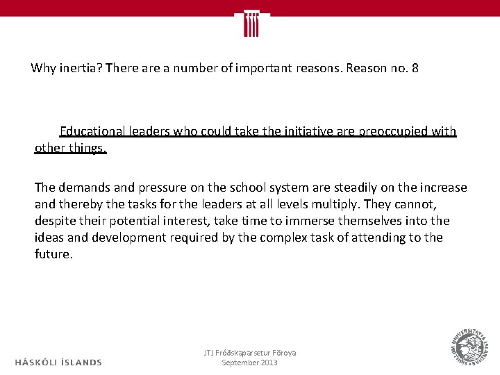 Why inertia? There a number of important reasons. Reason no. 8 Educational leaders who