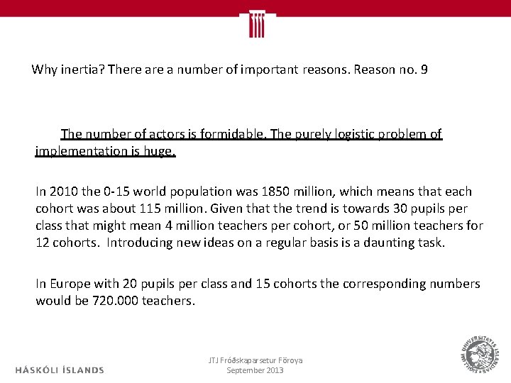Why inertia? There a number of important reasons. Reason no. 9 The number of