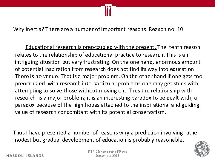 Why inertia? There a number of important reasons. Reason no. 10 Educational research is