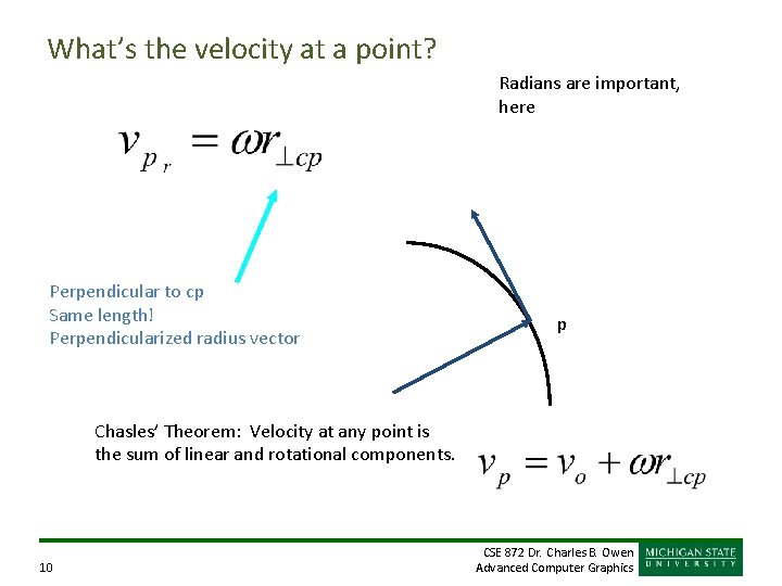 What’s the velocity at a point? Radians are important, here Perpendicular to cp Same