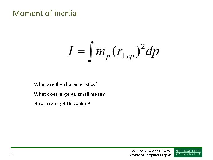 Moment of inertia What are the characteristics? What does large vs. small mean? How