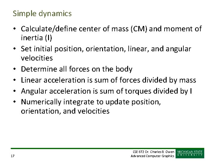 Simple dynamics • Calculate/define center of mass (CM) and moment of inertia (I) •