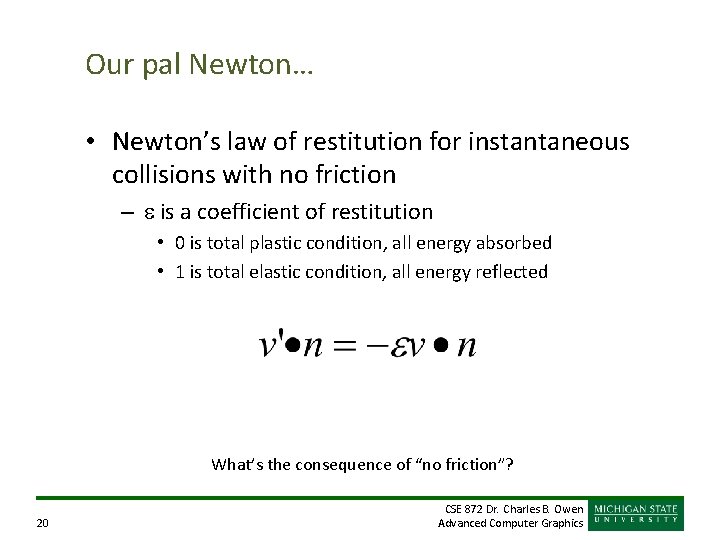 Our pal Newton… • Newton’s law of restitution for instantaneous collisions with no friction