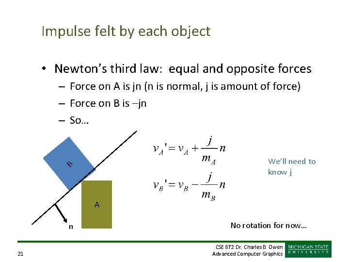 Impulse felt by each object • Newton’s third law: equal and opposite forces –