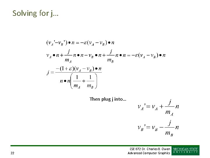 Solving for j… Then plug j into… 22 CSE 872 Dr. Charles B. Owen