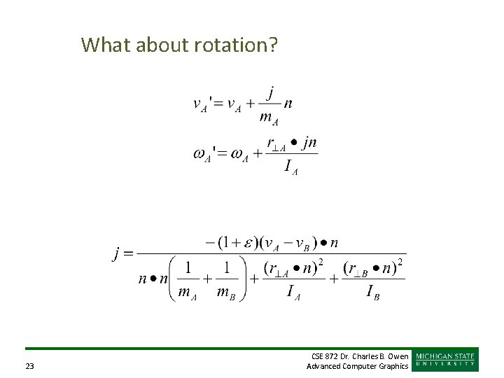 What about rotation? 23 CSE 872 Dr. Charles B. Owen Advanced Computer Graphics 