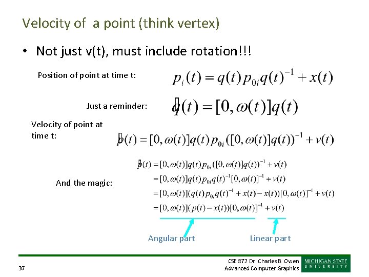 Velocity of a point (think vertex) • Not just v(t), must include rotation!!! Position