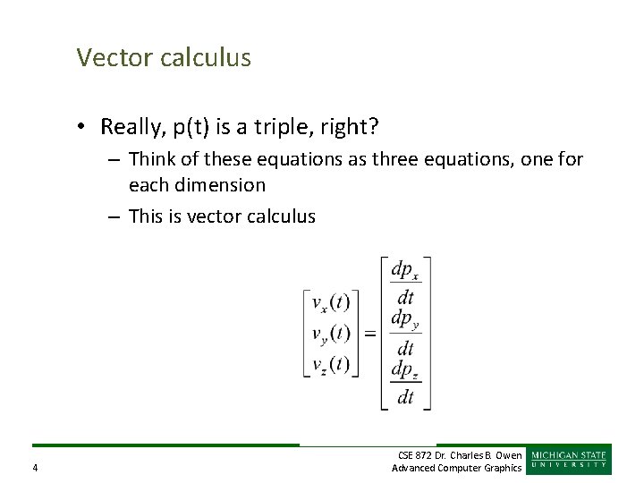 Vector calculus • Really, p(t) is a triple, right? – Think of these equations