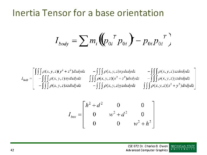 Inertia Tensor for a base orientation 42 CSE 872 Dr. Charles B. Owen Advanced