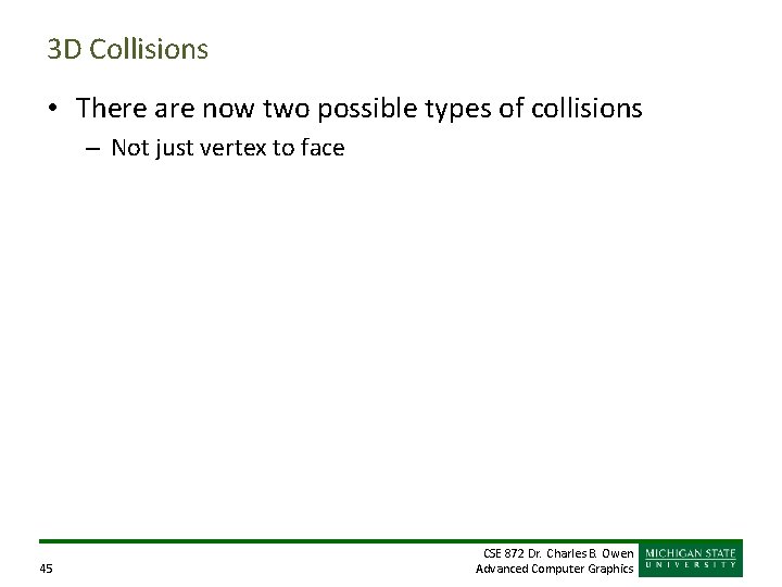 3 D Collisions • There are now two possible types of collisions – Not