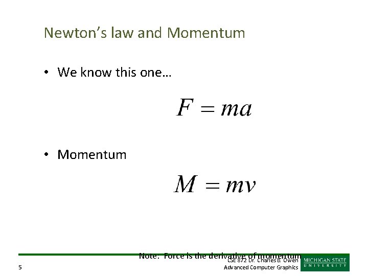 Newton’s law and Momentum • We know this one… • Momentum 5 Note: Force