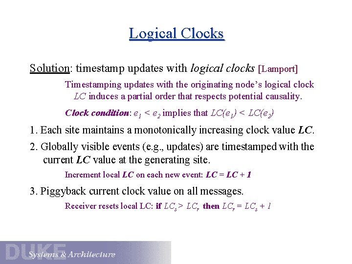 Logical Clocks Solution: timestamp updates with logical clocks [Lamport] Timestamping updates with the originating