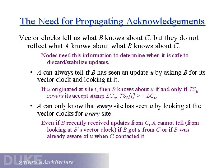 The Need for Propagating Acknowledgements Vector clocks tell us what B knows about C,