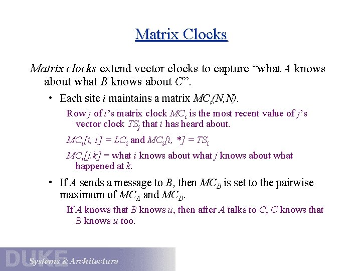 Matrix Clocks Matrix clocks extend vector clocks to capture “what A knows about what