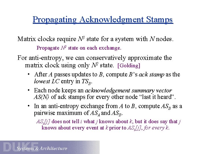 Propagating Acknowledgment Stamps Matrix clocks require N 3 state for a system with N