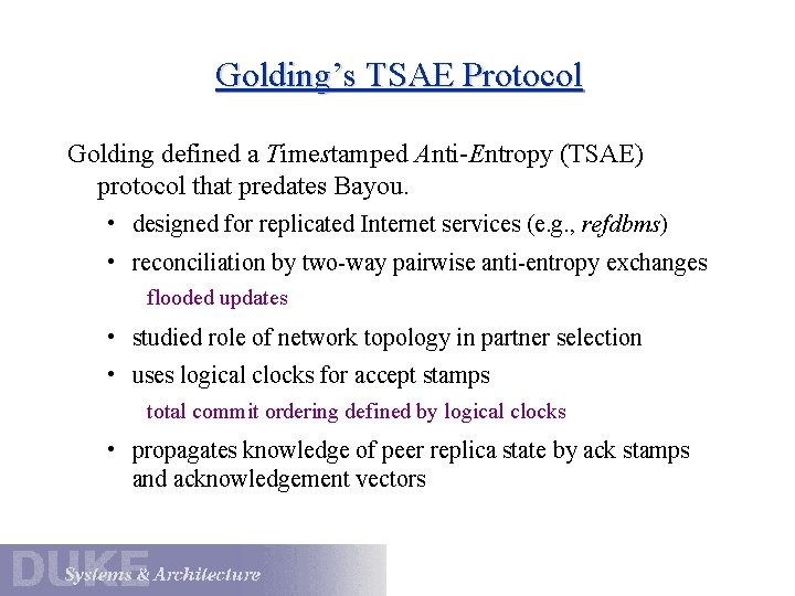 Golding’s TSAE Protocol Golding defined a Timestamped Anti-Entropy (TSAE) protocol that predates Bayou. •