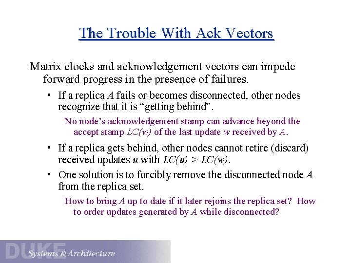 The Trouble With Ack Vectors Matrix clocks and acknowledgement vectors can impede forward progress