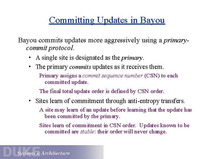 Committing Updates in Bayou commits updates more aggressively using a primarycommit protocol. • A