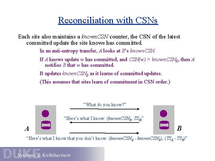 Reconciliation with CSNs Each site also maintains a known. CSN counter, the CSN of