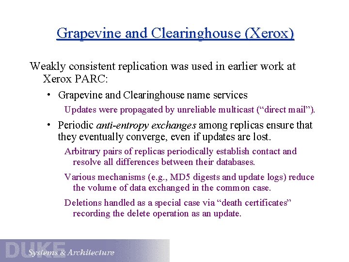 Grapevine and Clearinghouse (Xerox) Weakly consistent replication was used in earlier work at Xerox