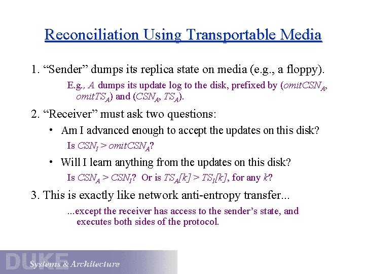 Reconciliation Using Transportable Media 1. “Sender” dumps its replica state on media (e. g.