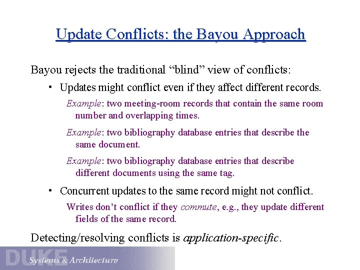 Update Conflicts: the Bayou Approach Bayou rejects the traditional “blind” view of conflicts: •