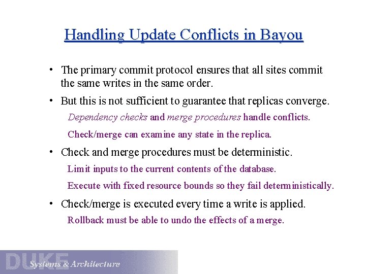 Handling Update Conflicts in Bayou • The primary commit protocol ensures that all sites