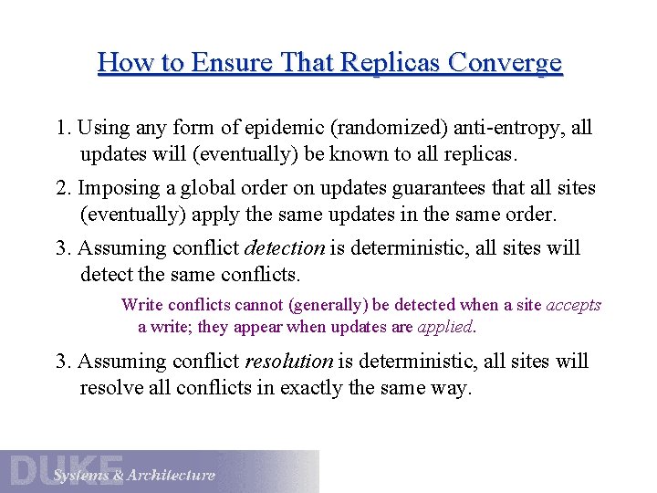 How to Ensure That Replicas Converge 1. Using any form of epidemic (randomized) anti-entropy,