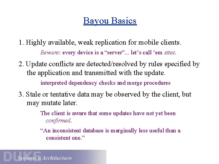 Bayou Basics 1. Highly available, weak replication for mobile clients. Beware: every device is