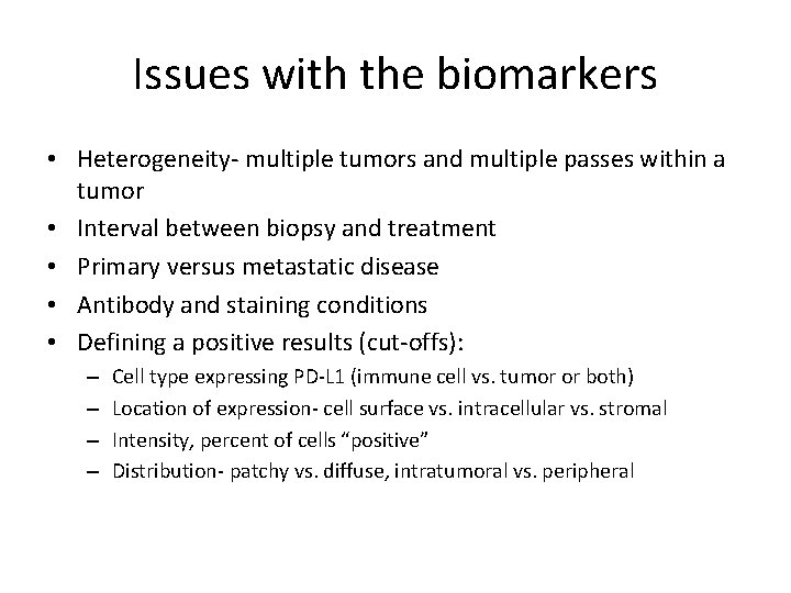 Issues with the biomarkers • Heterogeneity- multiple tumors and multiple passes within a tumor