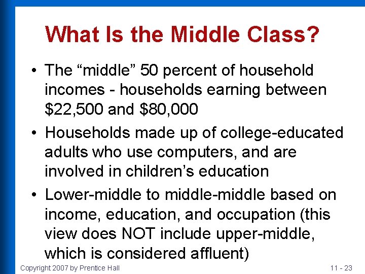 What Is the Middle Class? • The “middle” 50 percent of household incomes -