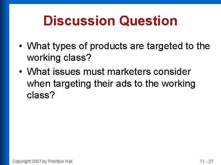 Discussion Question • What types of products are targeted to the working class? •