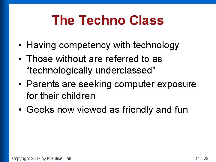The Techno Class • Having competency with technology • Those without are referred to