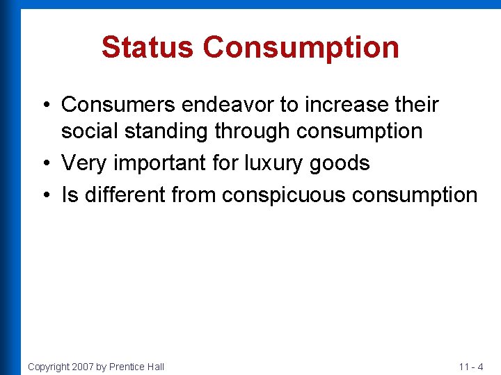 Status Consumption • Consumers endeavor to increase their social standing through consumption • Very