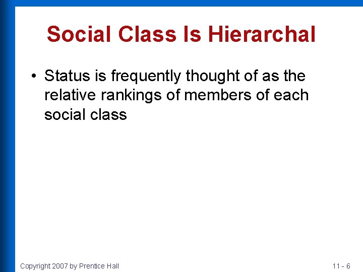 Social Class Is Hierarchal • Status is frequently thought of as the relative rankings