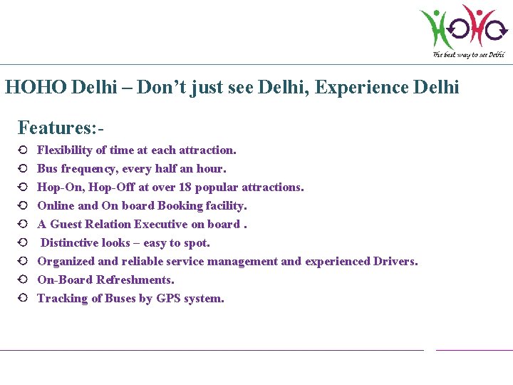 HOHO Delhi – Don’t just see Delhi, Experience Delhi Features: Flexibility of time at