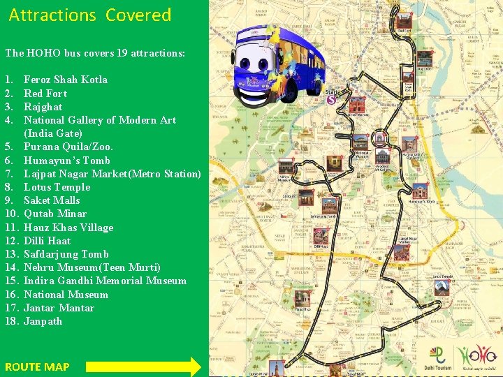 Attractions Covered The HOHO bus covers 19 attractions: 1. 2. 3. 4. 5. 6.