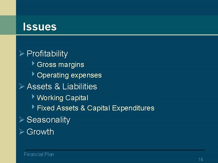 Issues Ø Profitability 4 Gross margins 4 Operating expenses Ø Assets & Liabilities 4