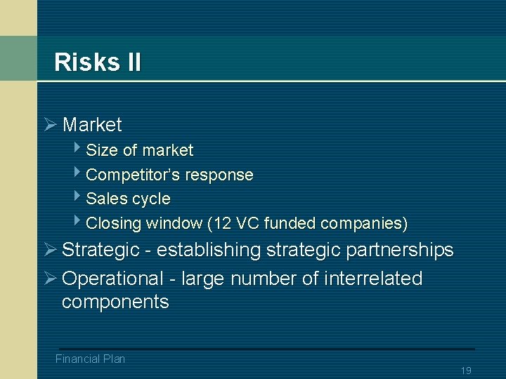 Risks II Ø Market 4 Size of market 4 Competitor’s response 4 Sales cycle