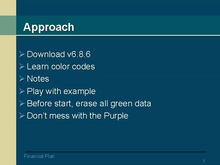 Approach Ø Download v 6. 8. 6 Ø Learn color codes Ø Notes Ø