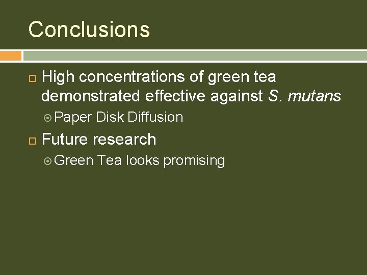 Conclusions High concentrations of green tea demonstrated effective against S. mutans Paper Disk Diffusion