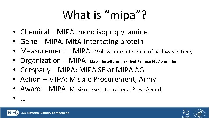What is “mipa”? • • Chemical – MIPA: monoisopropyl amine Gene – MIPA: Mlt.