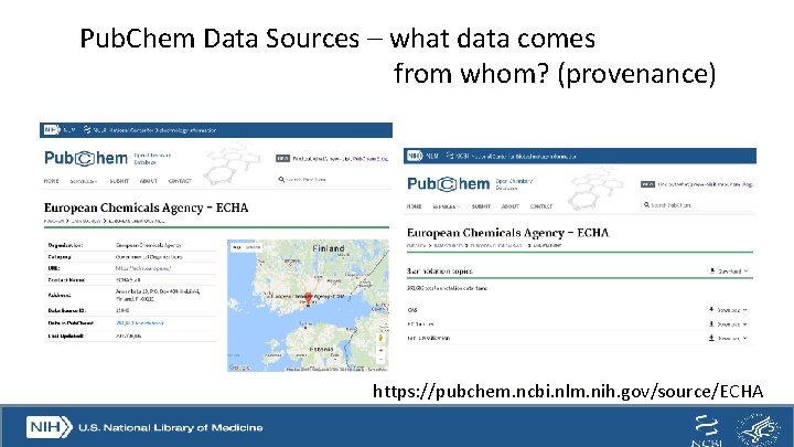 Pub. Chem Data Sources – what data comes from whom? (provenance) https: //pubchem. ncbi.