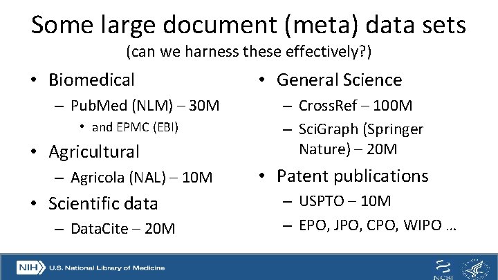 Some large document (meta) data sets (can we harness these effectively? ) • Biomedical
